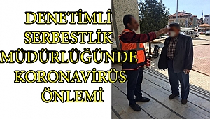 DENETİMLİ SERBESTLİK MÜDÜRLÜĞÜNDE KORONAVİRÜS ÖNLEMİ