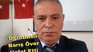 Dinar'da Müdür Yrd. Barış Över Vefat Etti