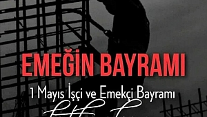 Başkan Şuayip çiçekten 1 Mayıs İşçi ve Emekçi Bayramı Mesajı