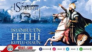 Belediye Başkanımız Nihat Sarı dan İstanbul un Fethi mesajı