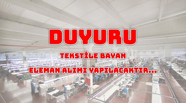Tekstile Bayan Eleman alınacaktır