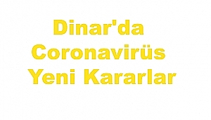 Dinar'da Hıfzıssıhha Kurulunun Yeni Kararı 