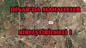 Dinar’da Mahalle Sayısı Çok Fazla 