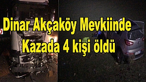 Dinar Akçaköy Mevkiinde Kazada 4 kişi öldü