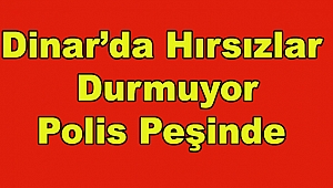 Dinar'da Hırsızlar Durmuyor