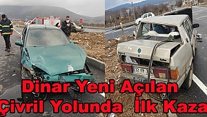 Dinar Yeni Açılan Çivril Yolunda İlk Kaza