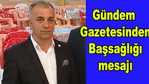 Gündem Gazetesiden Başsağlığı Mesajı