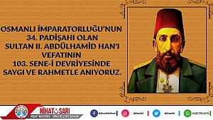 Başkan Sarı’dan Sultan II. Abdülhamid Han’ın Ölüm yıldönümü Mesajı