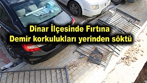Dinar İlçesinde Fırtına demir korkulukları yerinden söktü