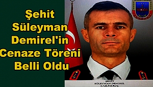 Şehit Süleyman Demirel'in Cenaze Töreni Belli Oldu