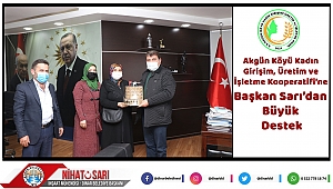 Akgün Köyü Kadın Girişim Üretim ve İşletme Kooperatifi’ne Başkan Sarı’dan Büyük Destek