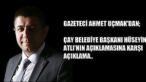ÇAY BELEDİYE BAŞKANI HÜSEYİN ATLI'NIN AÇIKLAMASINA KARŞI AÇIKLAMA..