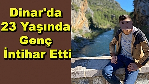 Dinar'da 20 Yaşında Genç İntihar Etti