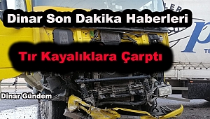 Dinar Güngörmez Yokuşunda TIR Kayalıklara Çarptı