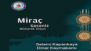 KAYMAKAM KAPANKAYA’NIN MİRAÇ KANDİLİ MESAJI