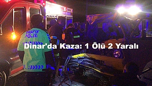 Dinar'da Kaza: 1 Ölü 2 Yaralı