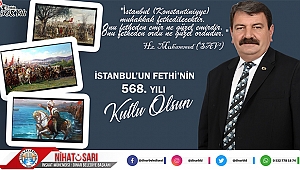 Belediye Başkanımız Nihat Sarı’dan İstanbul'un Fethi Mesajı