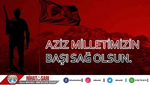 Başkan Sarı'dan Şehitlerimiz için Başsağlığı Mesajı