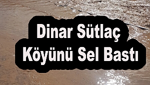Dinar'da  Sütlaç Köyünü Sel Bastı