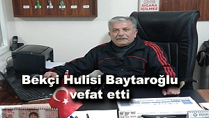 Dinar'da Bekçi Hulisi Baytaroğlu Vefat Etti