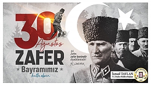 Başkan İsmail Taylan'ın 30 Ağustos Zafer Bayramı Mesajı
