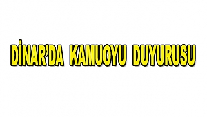 DİNAR'DA BASIN BİLDİRİSİ VE KAMUOYU DUYURUSU