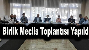 BİRLİK MECLİS TOPLANTISI YAPILDI