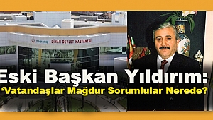 Eski Başkan Yıldırım ‘Vatandaşlar Mağdur Sorumlular Nerede