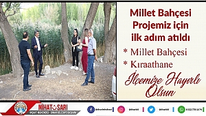 Millet Bahçesi Projemiz için ilk adım atılıyor