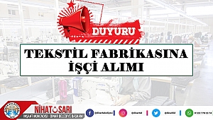 Dinar’da Yeni açılacak Tekstil Fabrikasına işçi alımı duyurusu