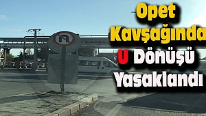 Dinar Opet Kavşağına U Dönüşü Yasaktır Levhası Takıldı