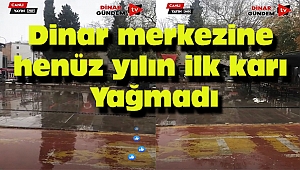 Dinar merkezine henüz yılın ilk karı düşmedi