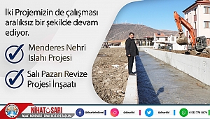 Başkan Sarı, “Menderes Nehrimizde, Pazar yerimizde hak ettiği görünüme kavuşuyor”