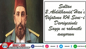Başkan Sarı’dan Sultan II. Abdülhamid Han’ı Anma Mesajı
