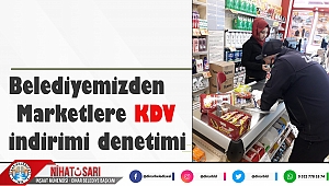 Belediyemizden marketlere KDV indirimi denetimi