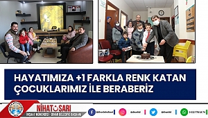 Başkan Sarı, “Hayatımıza +1 farkla renk katan çocuklarımızla beraberiz”
