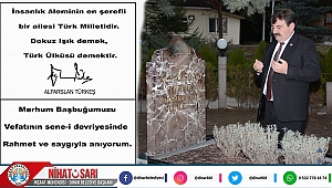 Başkan Sarı, “Başbuğumuzu Saygı ve rahmetle anıyorum”
