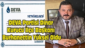 DEVA Partisi Dinar Kurucu İlçe Başkanı Burhanettin Yüksel Oldu