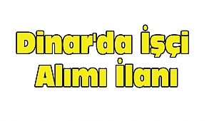 Dinar'da İşçi Alımı İlanı