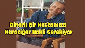 Dinarlı Bir Hastamıza Karaciğer Nakli Gerekiyor