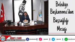 Belediye Başkanımız Nihat Sarı’dan Başsağlığı Mesajı