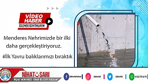 Menderes Nehrimize ilk yavru balıklarımızı bıraktık