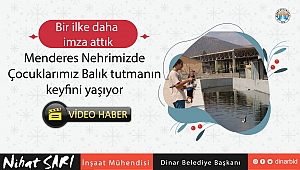 Başkan Sarı, “Menderes Nehrimizde Balık tutma sözümüzü de yerine getirdik”