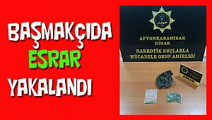 BAŞMAKÇI'DA ESRAR YAKALANDI