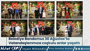 Belediye Bandomuz 30 Ağustos'ta vatandaşlarımıza coşkulu anlar yaşattı