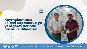 Belediye Başkanımız Nihat Sarı, “Kaymakamımız Selami Kapankaya ’ya yeni görev yerinde başarılar diliyorum”