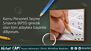 Belediye Başkanımız Nihat Sarı, KPSS Sınavına girecek olan tüm adaylara başarılar diledi