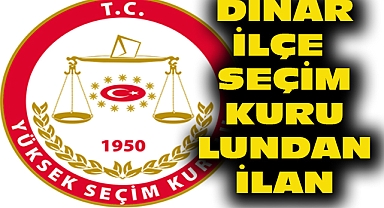 Dinar'da Seçim İlanı