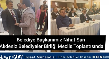 Belediye Başkanı Nihat Sarı, Akdeniz Belediyeler Birliği Meclis Toplantısında