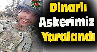 Pençe Kilit Operasyonları Kapsamında Dinarlı Askerimiz Yaralandı